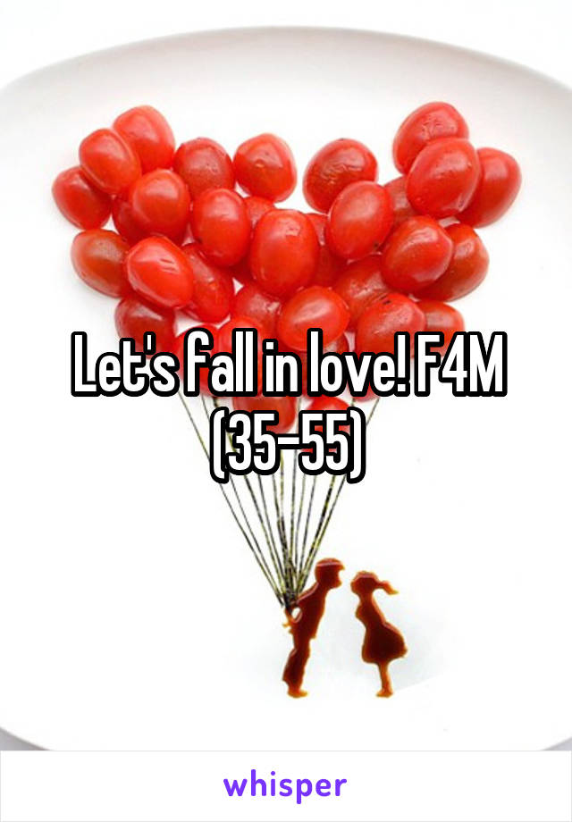 Let's fall in love! F4M (35-55)