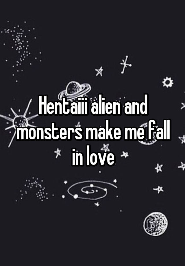 Hentaiii alien and monsters make me fall in love