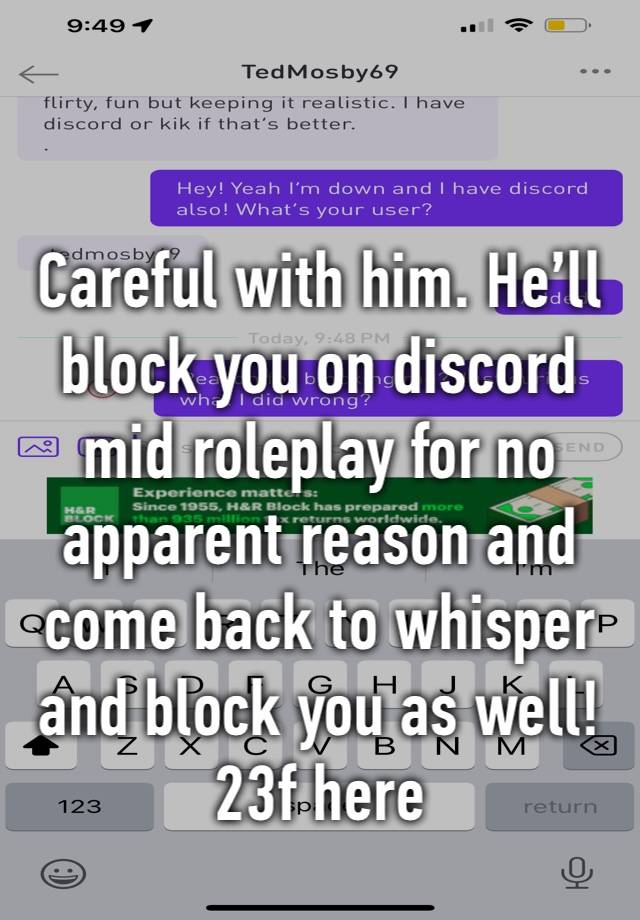 Careful with him. He’ll block you on discord mid roleplay for no apparent reason and come back to whisper and block you as well!
23f here