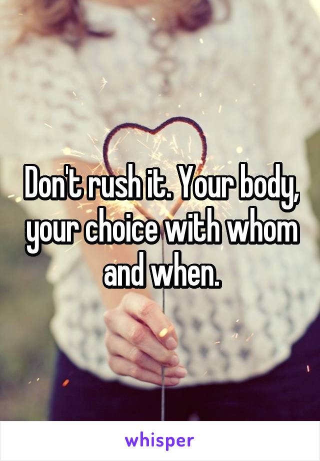 Don't rush it. Your body, your choice with whom and when.