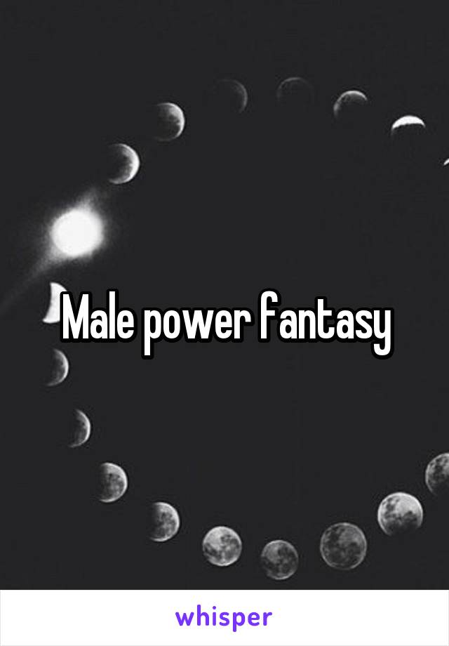 Male power fantasy