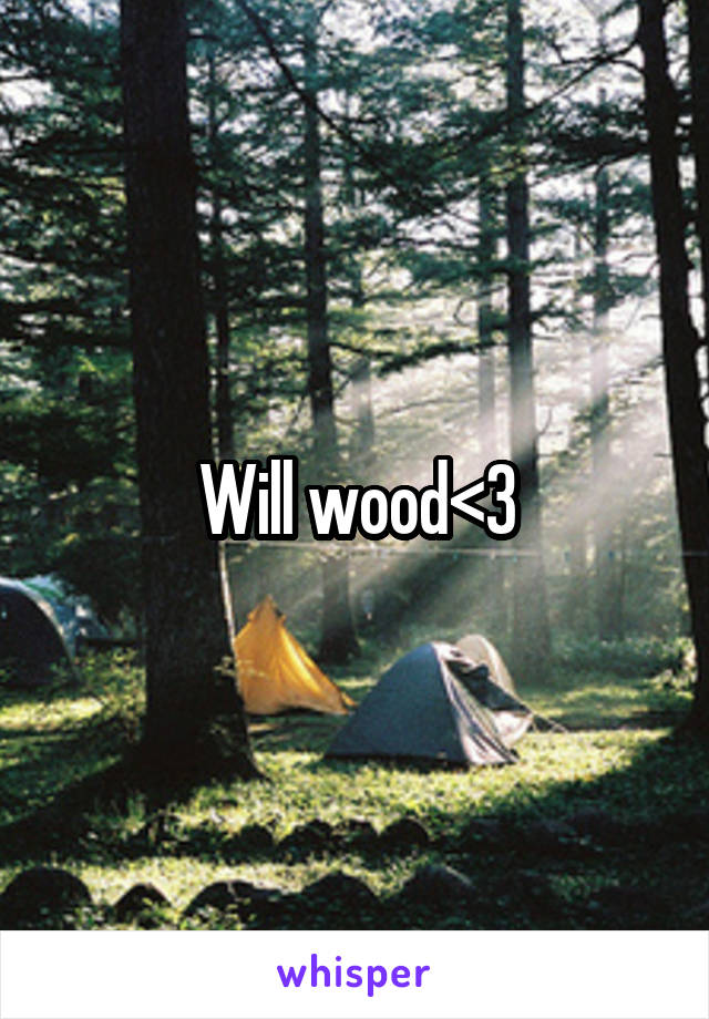 Will wood<3