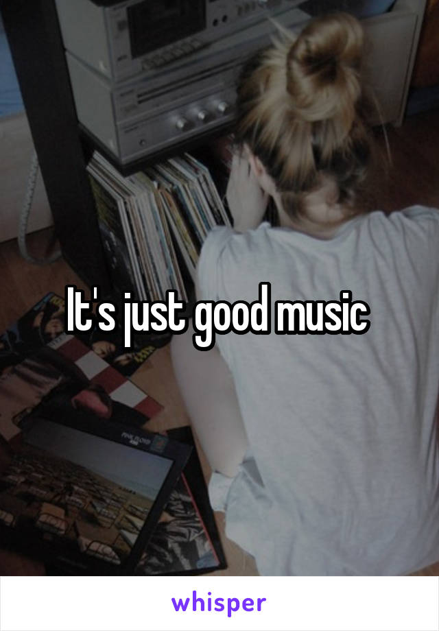 It's just good music 