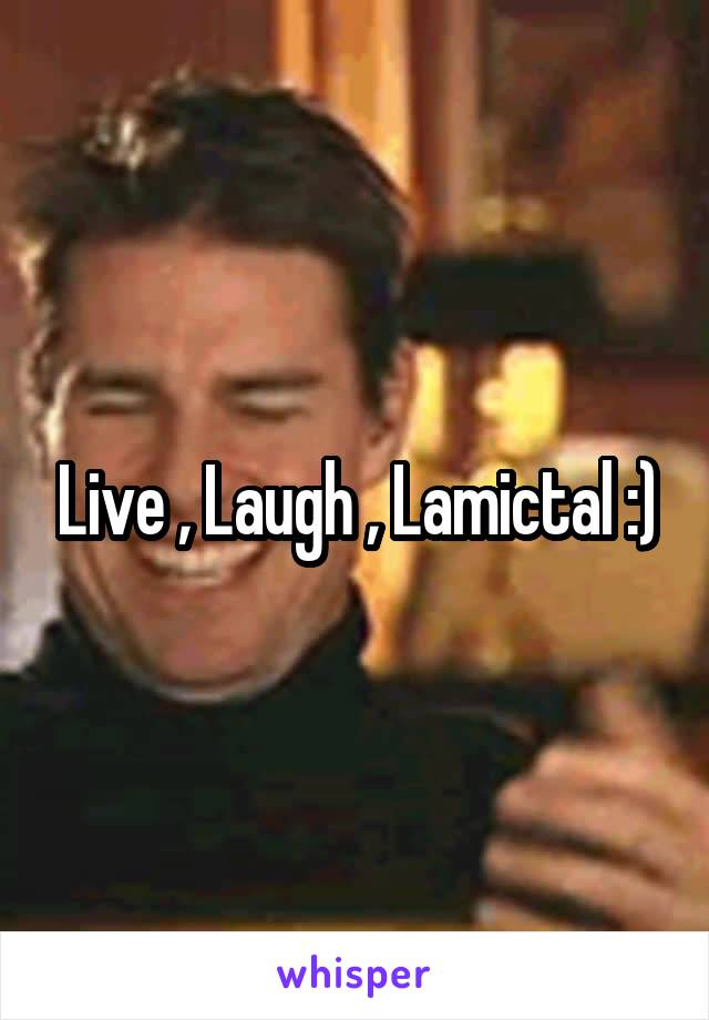 Live , Laugh , Lamictal :)