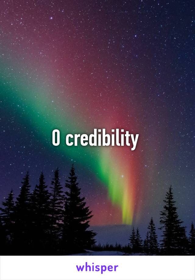 0 credibility 