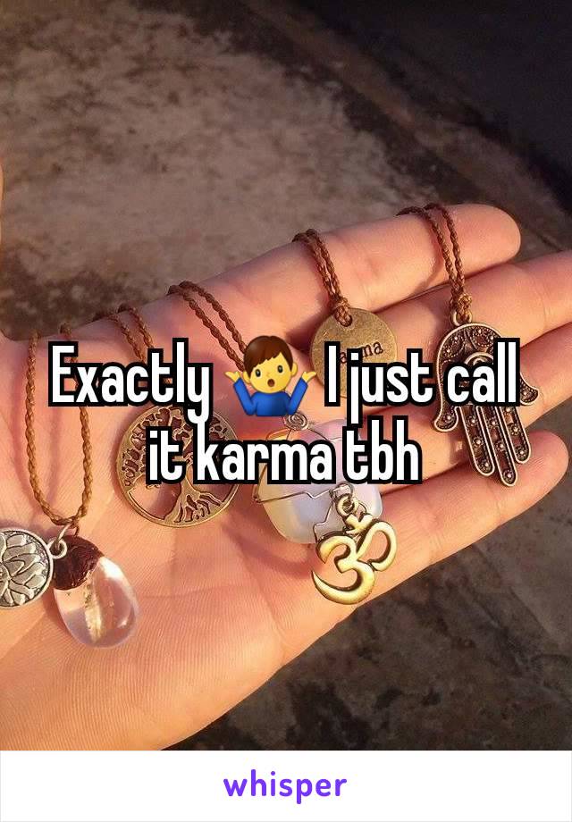 Exactly 🤷‍♂️ I just call it karma tbh