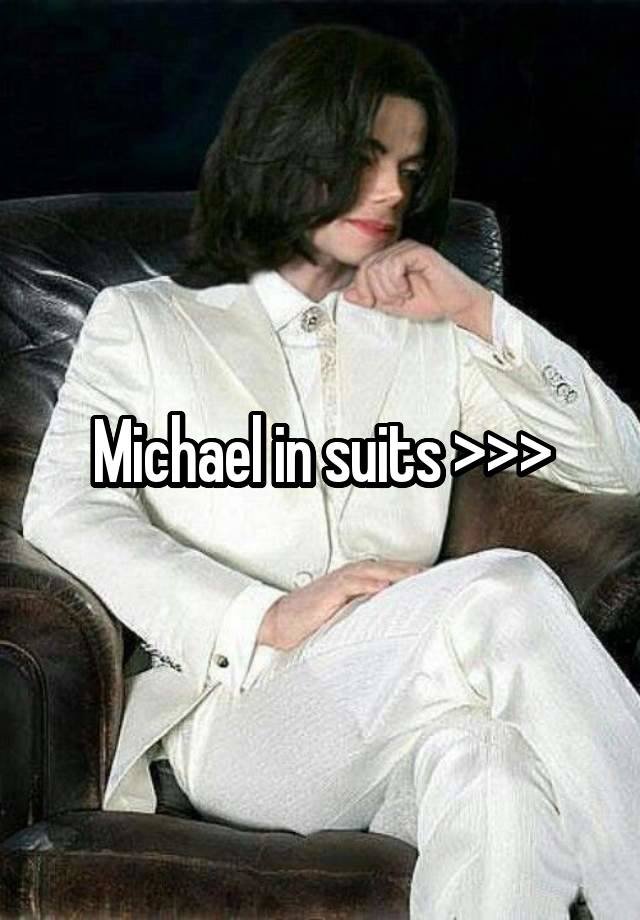 Michael in suits >>>