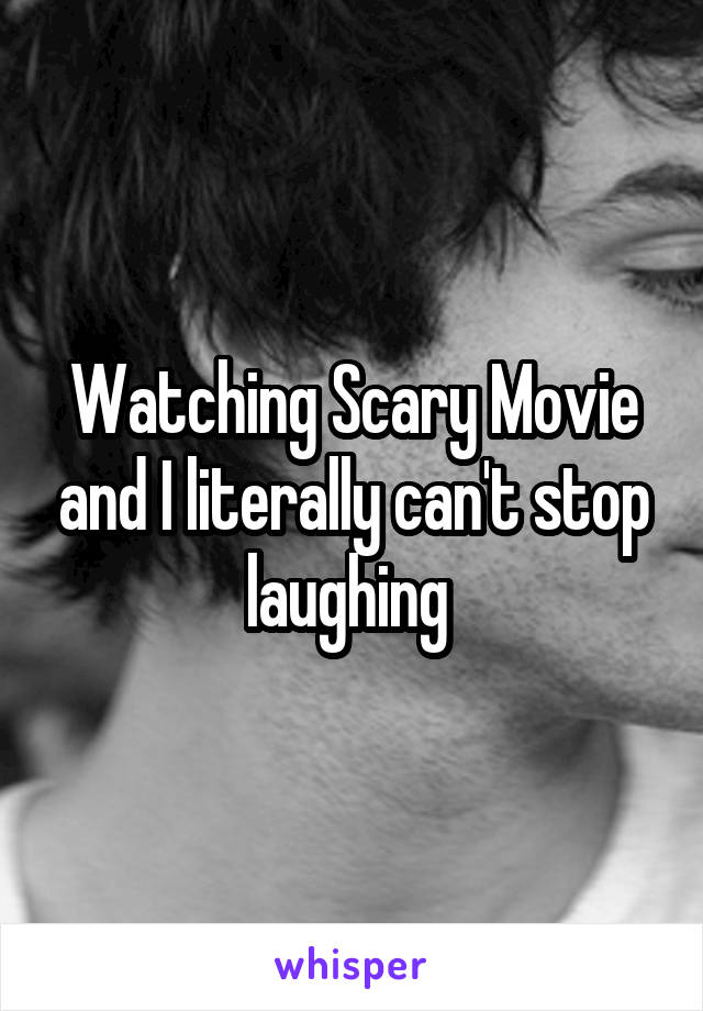 Watching Scary Movie and I literally can't stop laughing 