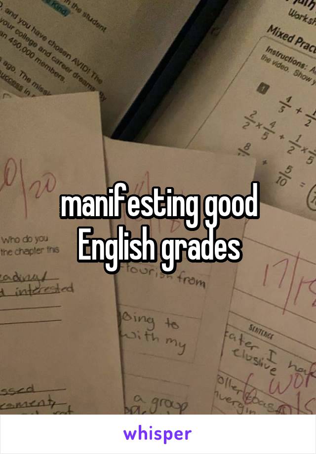 manifesting good English grades