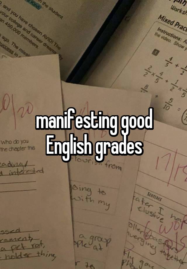 manifesting good English grades