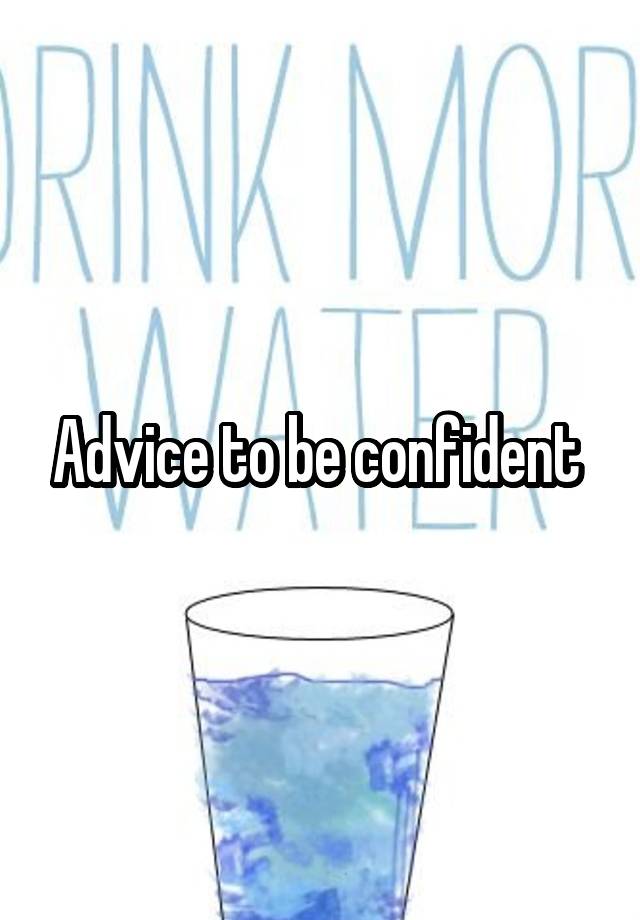 Advice to be confident 