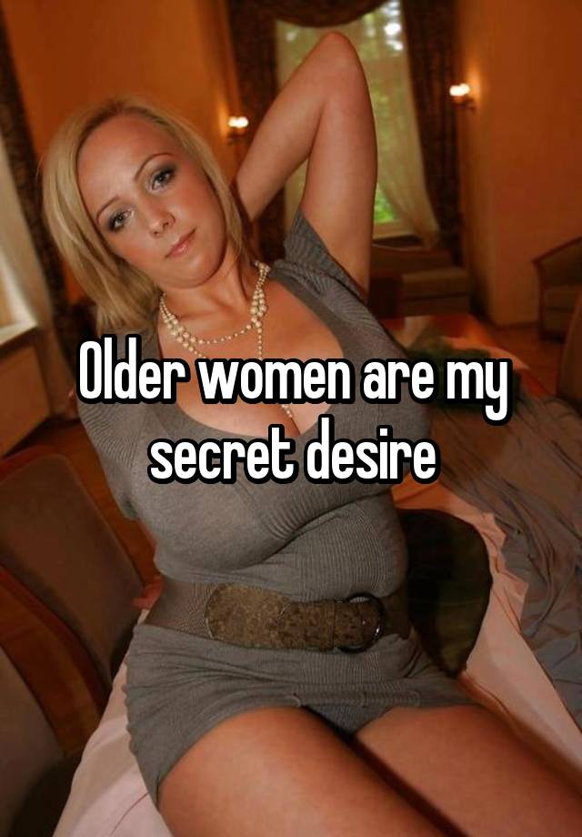 Older women are my secret desire