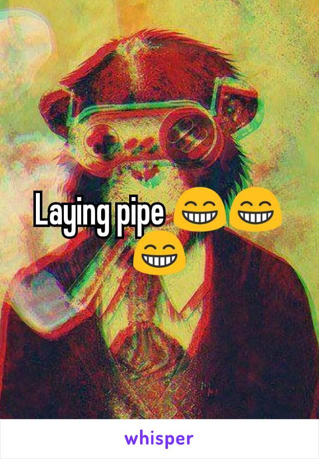 Laying pipe 😁😁😁