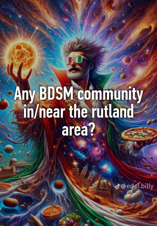 Any BDSM community in/near the rutland area?