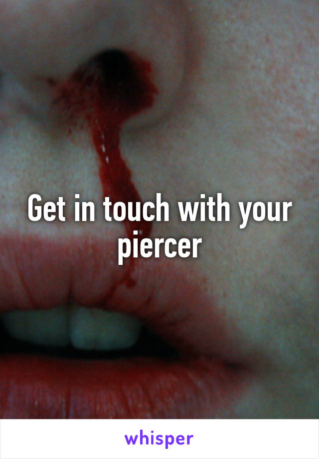 Get in touch with your piercer