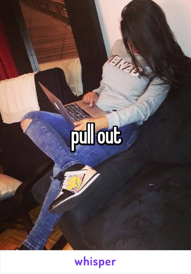 pull out