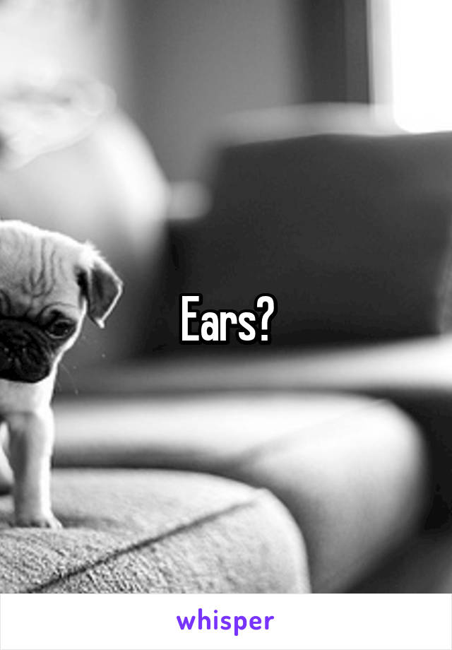 Ears?