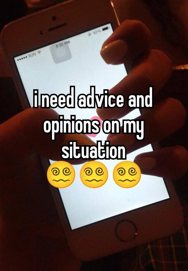 i need advice and opinions on my situation
😵‍💫😵‍💫😵‍💫