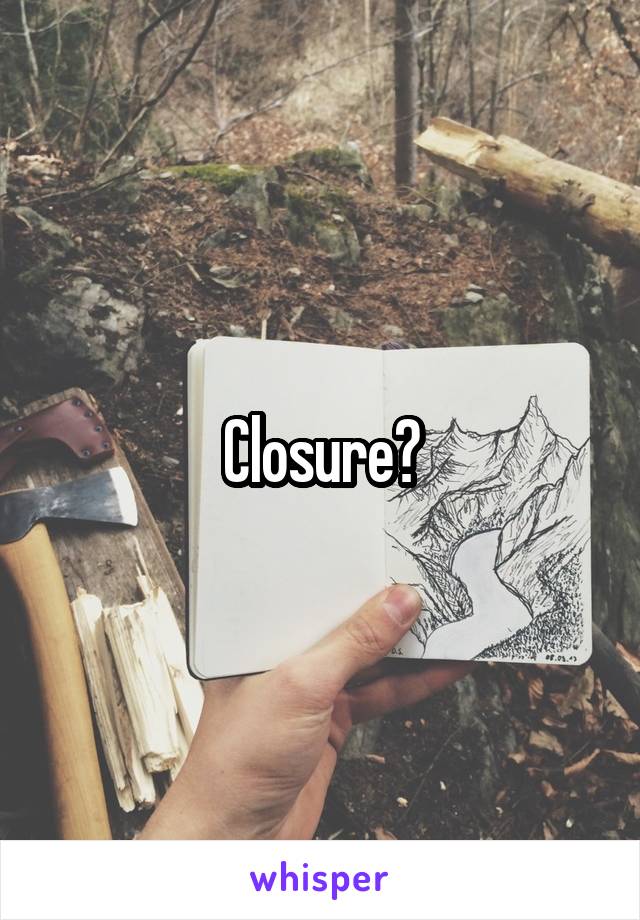 Closure?