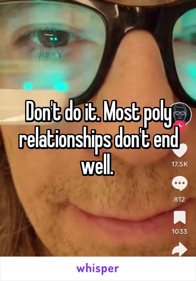 Don't do it. Most poly relationships don't end well. 