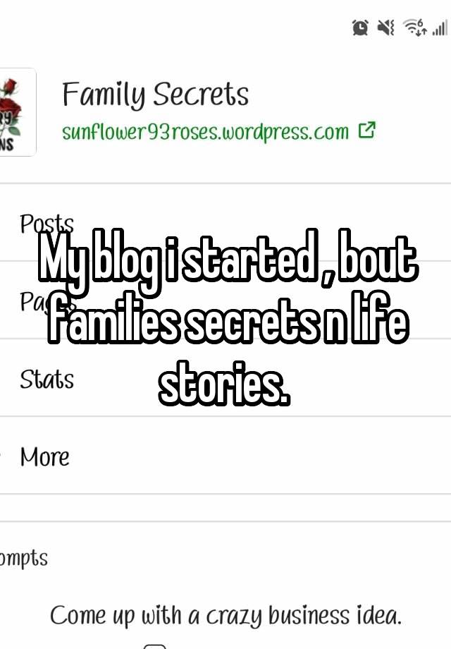 My blog i started , bout families secrets n life stories. 