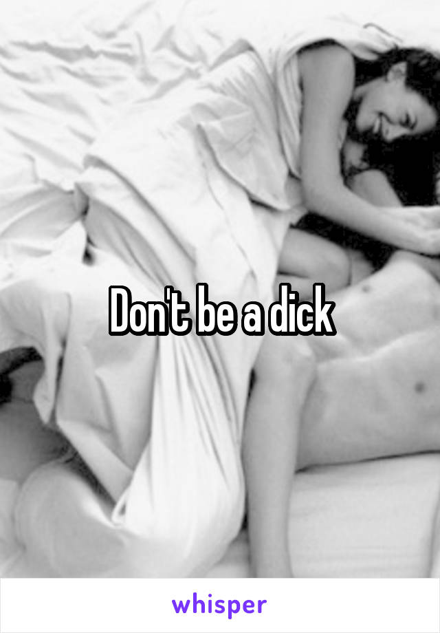 Don't be a dick