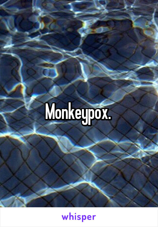 Monkeypox. 