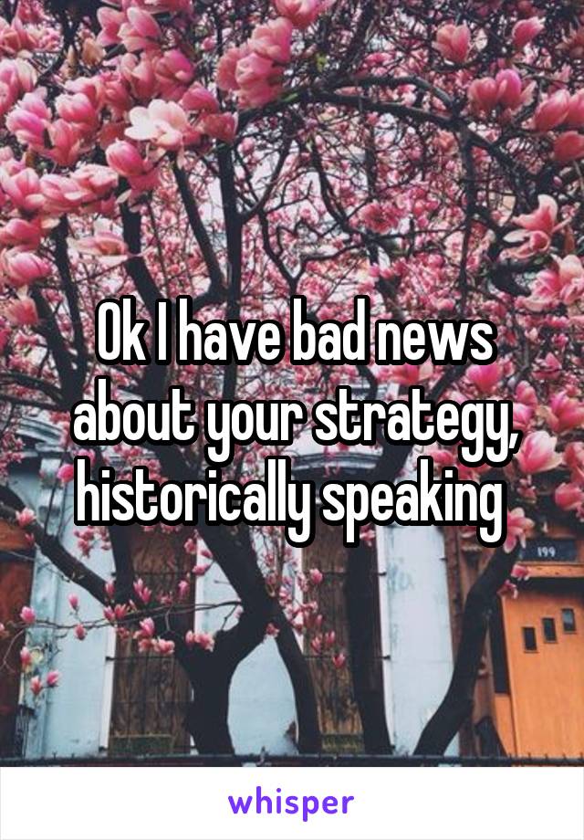 Ok I have bad news about your strategy, historically speaking 