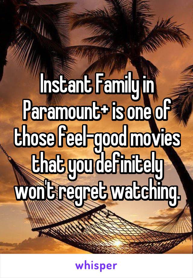 Instant Family in Paramount+ is one of those feel-good movies that you definitely won't regret watching.