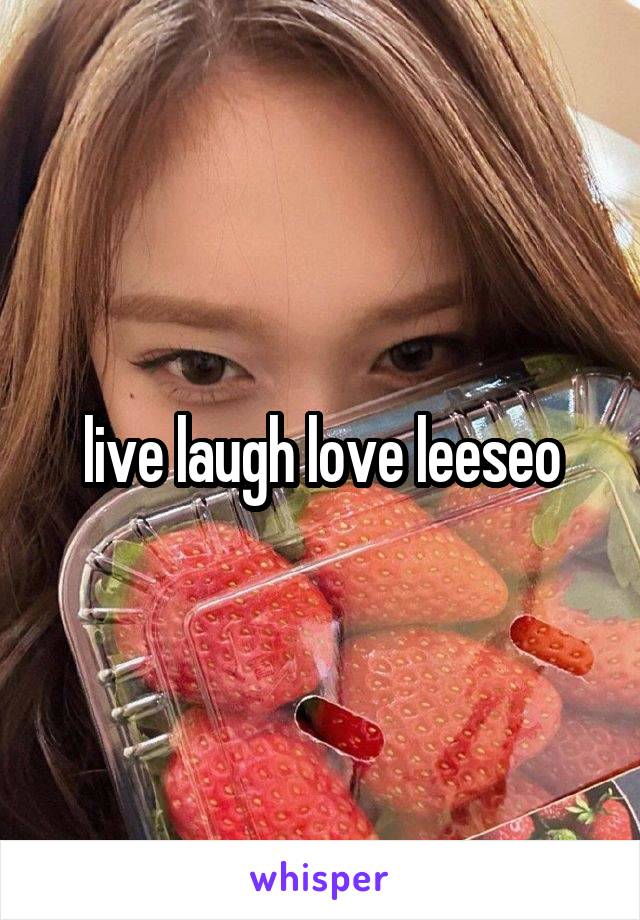 live laugh love leeseo