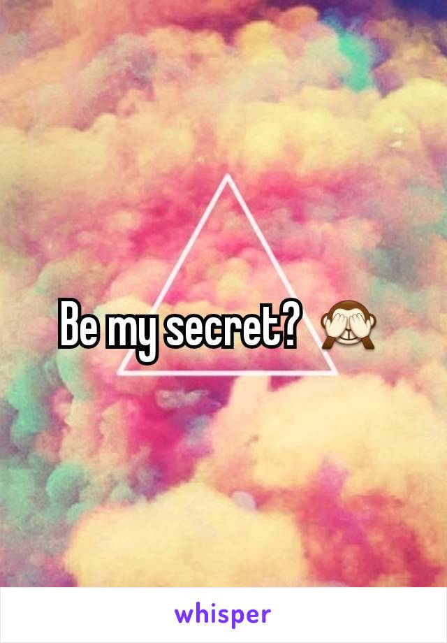 Be my secret? 🙈