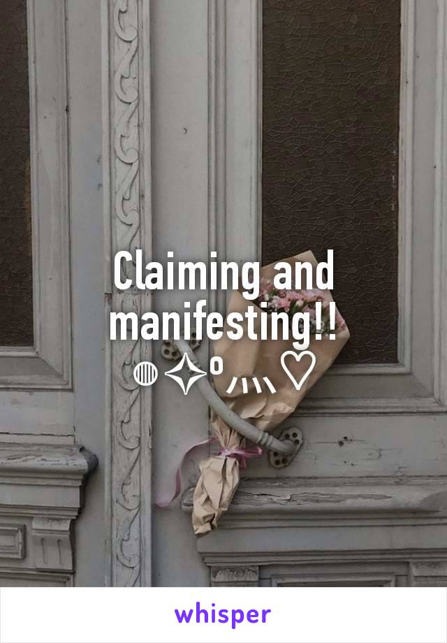 Claiming and manifesting!!
◍✧º⁠灬♡