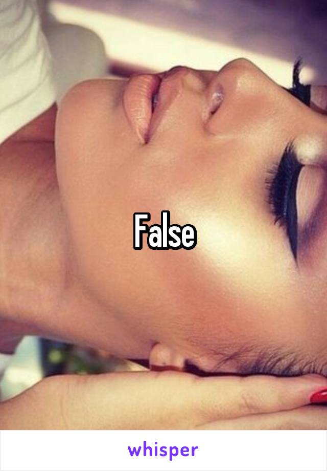 False