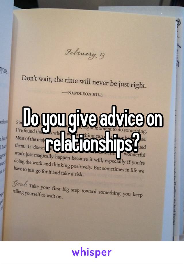 Do you give advice on relationships?