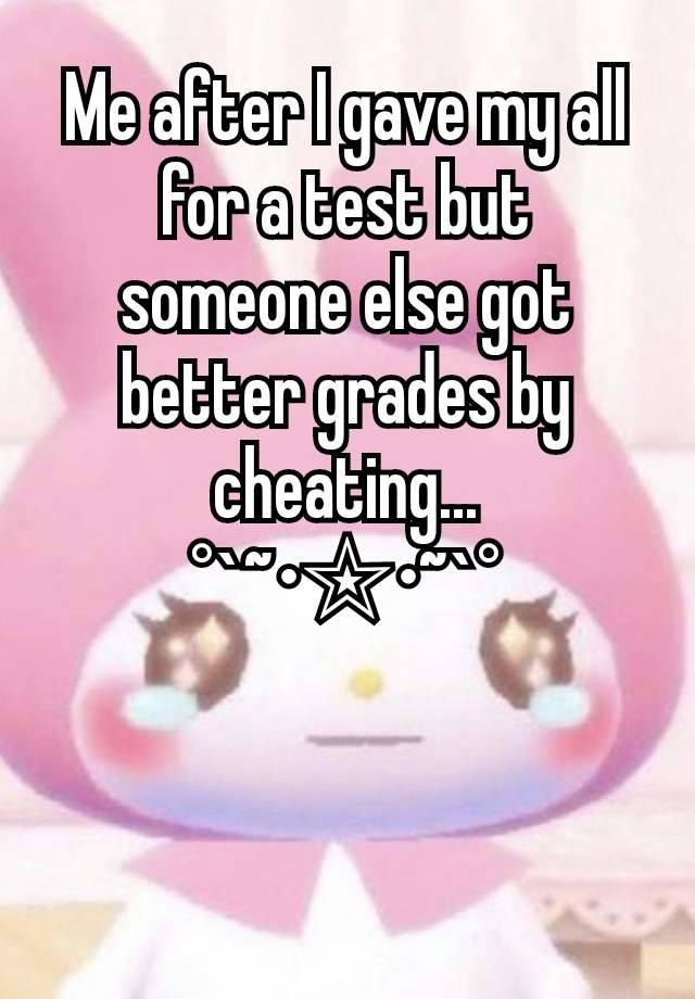 Me after I gave my all for a test but someone else got better grades by cheating...
°`~•☆•~`°