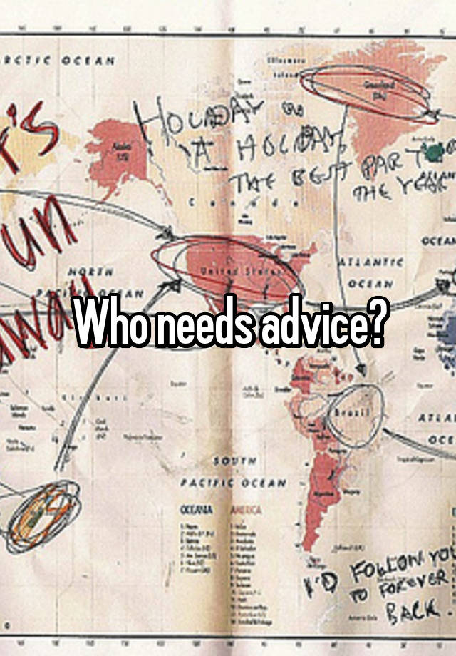 Who needs advice?