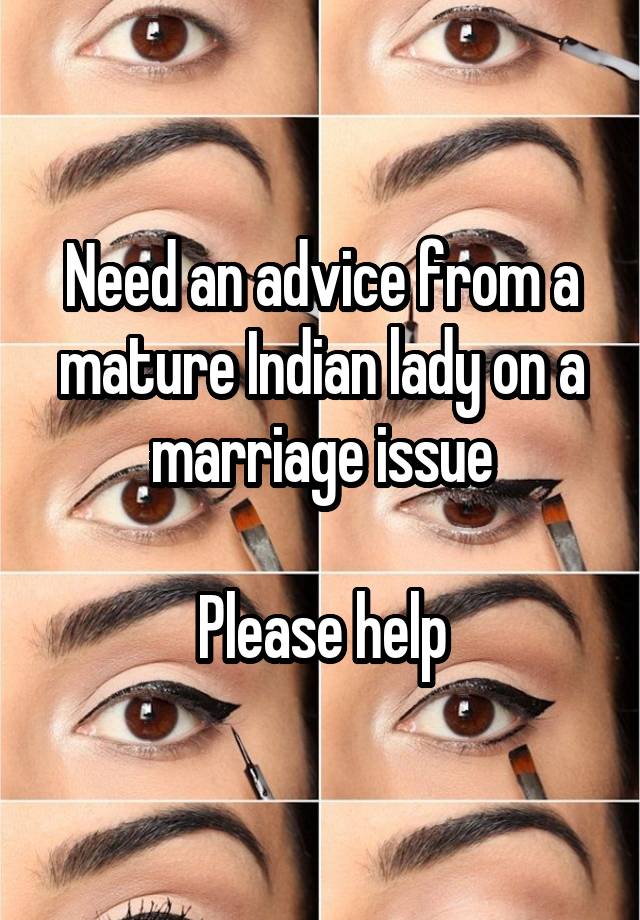 Need an advice from a mature Indian lady on a marriage issue

Please help