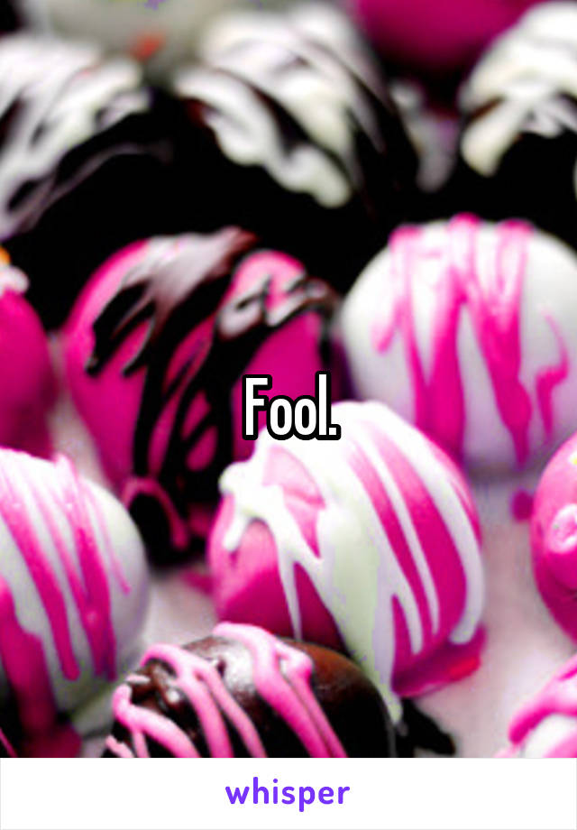 Fool.