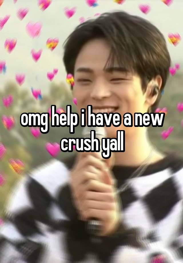 omg help i have a new crush yall