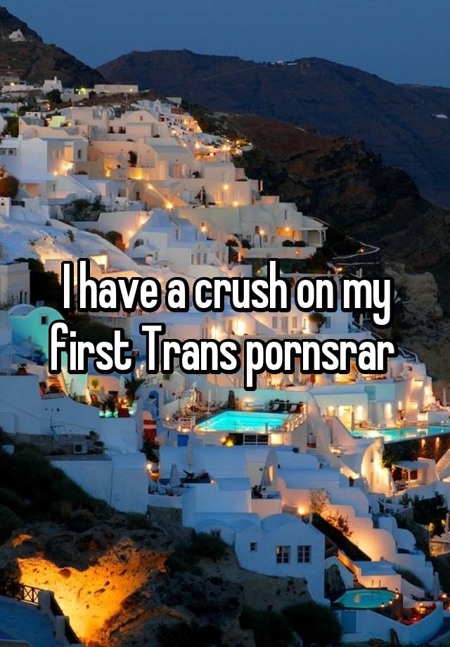 I have a crush on my first Trans pornsrar 