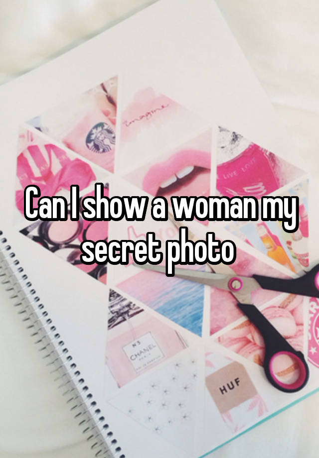 Can I show a woman my secret photo 