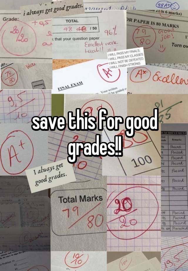 save this for good grades!!