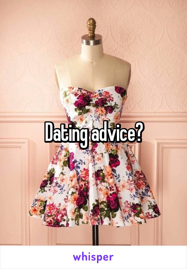 Dating advice?