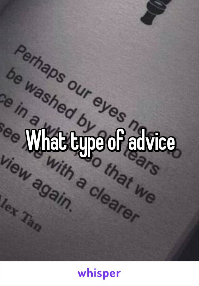 What type of advice