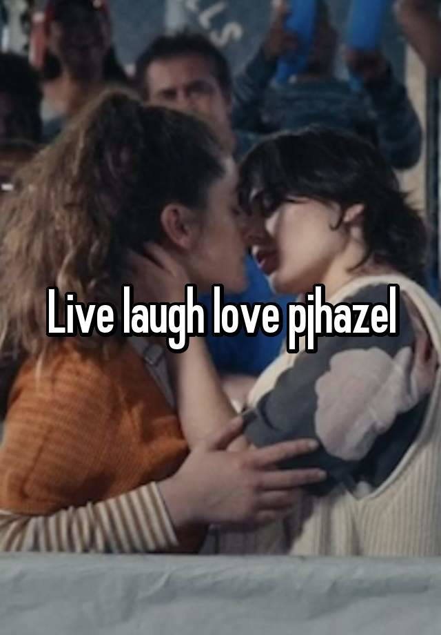 Live laugh love pjhazel