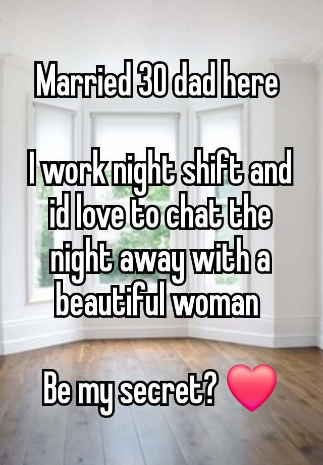 Married 30 dad here 

I work night shift and id love to chat the night away with a beautiful woman 

Be my secret? ❤️