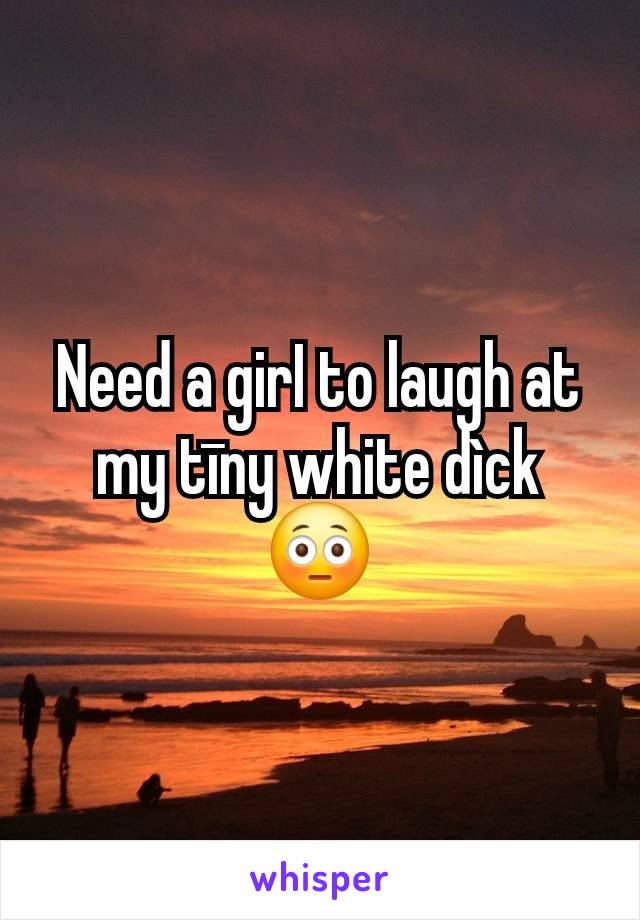 Need a girI to laugh at my tīny white dìck 😳