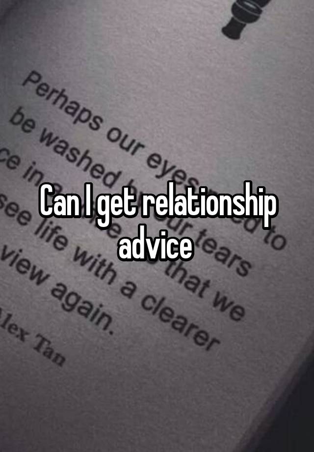 Can I get relationship advice 