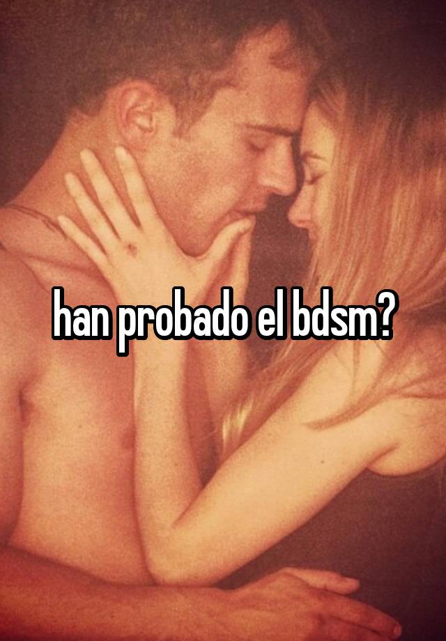 han probado el bdsm?