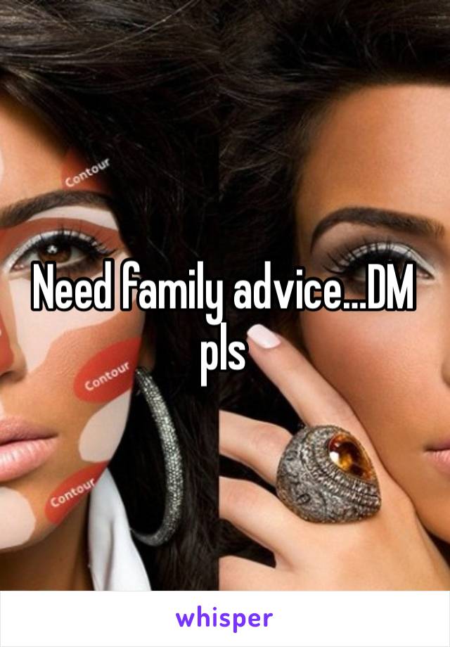 Need family advice…DM pls